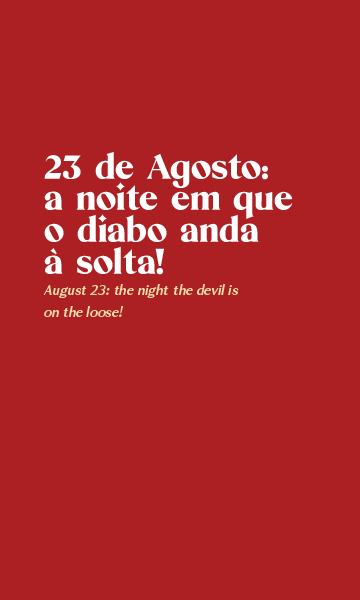 23 de Agosto: a noite em que o diabo anda à solta!